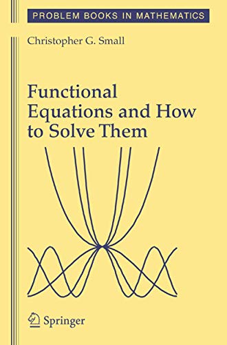 Functional Equations and How to Solve Them (Problem Books in Mathematics) von Springer