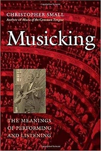 Musicking: The Meanings of Performing and Listening (Music/Culture)