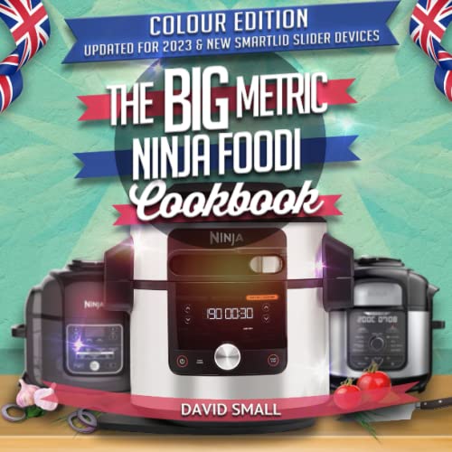 The BIG Metric Ninja Foodi Cookbook: Updated for 2023 SmartLid Devices
