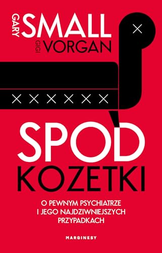 Spod kozetki O pewnym psychiatrze i jego najdziwniejszych przypadkach