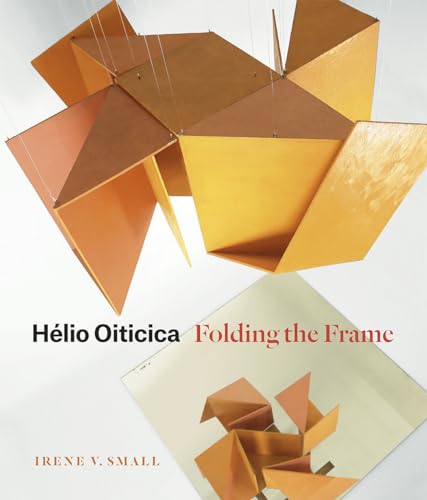 Hélio Oiticica: Folding the Frame (Emersion: Emergent Village resources for communities of faith) von University of Chicago Press
