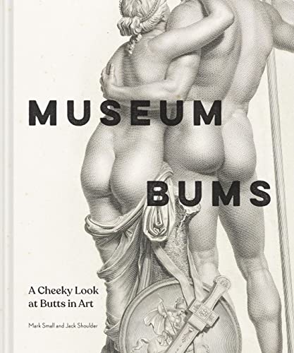 Museum Bums: A Cheeky Look at Butts in Art von Chronicle Books