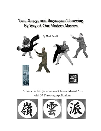 Taiji, Xingyi, Baguaquan Throwing By Way of Our Modern Masters von Lulu