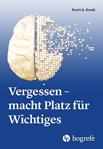 Vergessen – macht Platz für Wichtiges