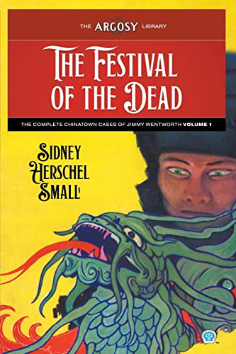 The Festival of the Dead: The Complete Chinatown Cases of Jimmy Wentworth, Volume 1 (Argosy Library, Band 119) von Popular Publications