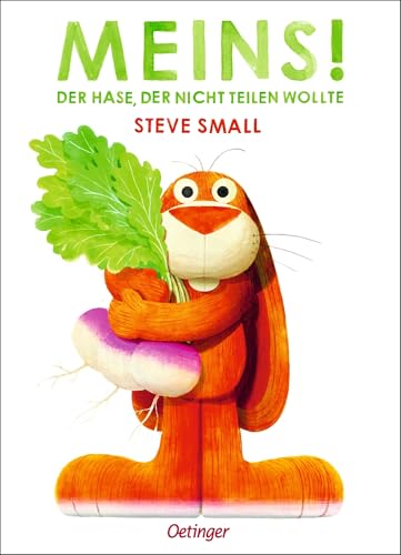 Meins! Der Hase, der nicht teilen wollte: Lustiges Bilderbuch über das Teilen mit anderen für Kinder ab 4 Jahren
