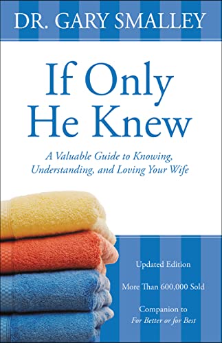 If Only He Knew: A Valuable Guide to Knowing, Understanding, and Loving Your Wife von Zondervan