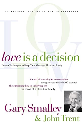 Love Is A Decision: Proven Techniques to Keep Your Marriage Alive and Lively