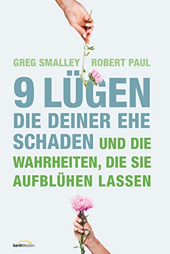 9 Lügen, die deiner Ehe schaden: ... und die Wahrheiten, die sie aufblühen lassen. 9 Lügen, die deiner Ehe schaden: ... und die Wahrheiten, die sie aufblühen lassen.