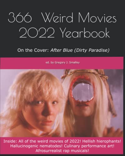 366 Weird Movies 2022 Yearbook (366 Weird Movies Yearbooks) von Independently published