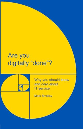 Are you digitally “done”?: Why you should know and care about IT service (Reflections) von Independently published