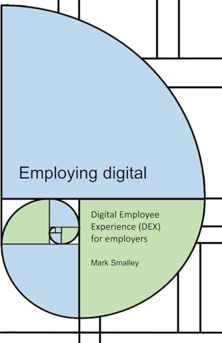 Employing digital: Digital Employee Experience (DEX) for employers (Reflections) von Independently published