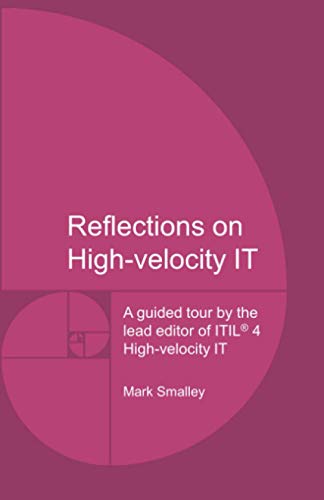Reflections on High-velocity IT: A guided tour by the lead editor of ITIL® 4 High-velocity IT von Independently published