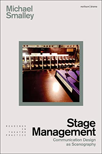 Stage Management: Communication Design as Scenography (Readings in Theatre Practice) von Methuen Drama