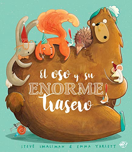 El oso y su enorme trasero: Cuento ilustrado divertido para niños a partir de 3 años, con texto rimado - Libro de humor en verso, animales divertidos, autoestima El oso y su enorme trasero: Cuento ilustrado divertido para niños a partir de 3 años, con texto rimado - Libro de humor en verso, animales divertidos, autoestima
