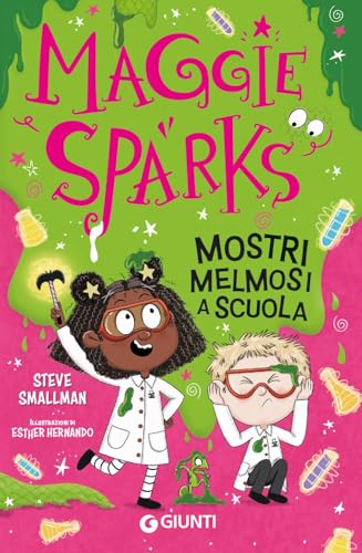 Mostri melmosi a scuola. Maggie Sparks von Giunti Editore