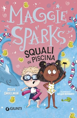 Squali in piscina! Maggie Sparks. Ediz. a colori von Giunti Editore