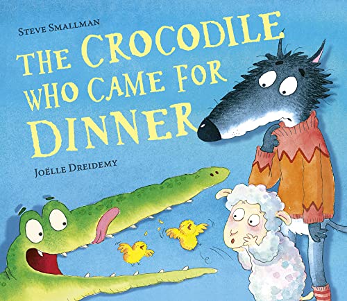 The Crocodile Who Came for Dinner (The Lamb Who Came For Dinner, Band 3)