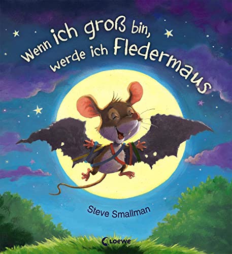 Wenn ich groß bin, werde ich Fledermaus: Lustiges Bilderbuch für Kinder ab 3 Jahre von LOEWE