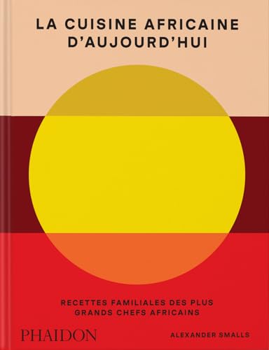 La cuisine africaine d’aujourd’hui: Recettes familiales des plus grands chefs africains La cuisine africaine d’aujourd’hui: Recettes familiales des plus grands chefs africains von PHAIDON FRANCE
