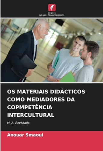 OS MATERIAIS DIDÁCTICOS COMO MEDIADORES DA COPMPETÊNCIA INTERCULTURAL: M. A. Revisitado von Edições Nosso Conhecimento