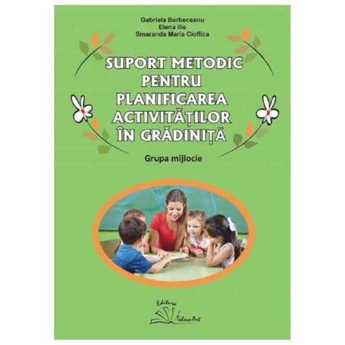 Suport Metodic Pentru Planificarea Activitatilor In Gradinita. Grupa Mijlocie Suport Metodic Pentru Planificarea Activitatilor In Gradinita. Grupa Mijlocie von Tehno-Art