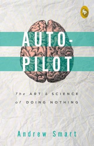 Autopilot: The Art & Science of Doing Nothing
