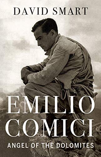 Emilio Comici: Angel of the Dolomites: Passion, Pitons, Politics and the First Big Walls von Rocky Mountain Books