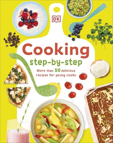 Cooking Step-By-Step: More than 50 Delicious Recipes for Young Cooks von DK Children