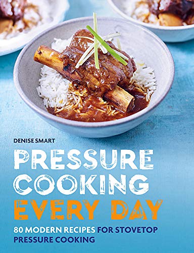 Pressure Cooking Everyday: 80 Modern Recipes for Stovetop Pressure Cooking