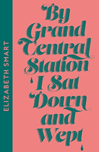 By Grand Central Station I Sat Down and Wept: Elizabeth Smart von Fourth Estate