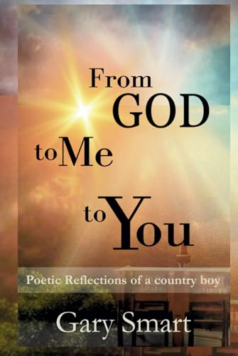 From God to Me to You: Poetic Reflections of a Country Boy von Independently published