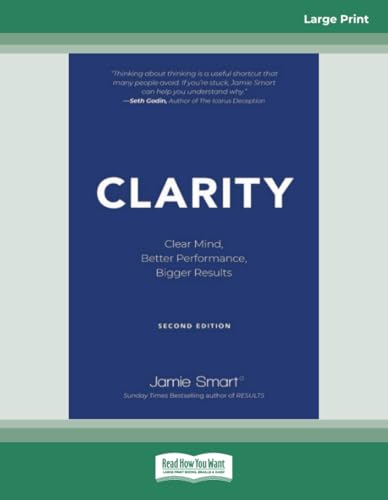 Clarity: Clear Mind, Better Performance, Bigger Results, 2nd Edition Clarity: Clear Mind, Better Performance, Bigger Results, 2nd Edition von ReadHowYouWant