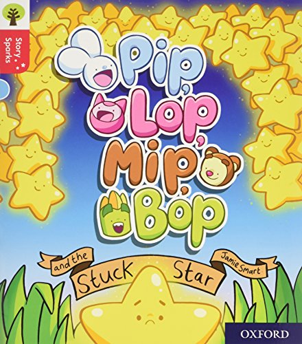 Oxford Reading Tree Story Sparks: Oxford Level 4: Pip, Lop, Mip, Bop and the Stuck Star Oxford Reading Tree Story Sparks: Oxford Level 4: Pip, Lop, Mip, Bop and the Stuck Star
