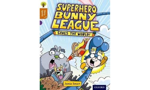 Oxford Reading Tree Story Sparks: Oxford Level 8: Superhero Bunny League Saves the World! Oxford Reading Tree Story Sparks: Oxford Level 8: Superhero Bunny League Saves the World! von Oxford Primary