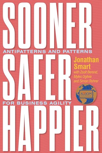 Sooner Safer Happier: Antipatterns and Patterns for Business Agility von IT Revolution Press