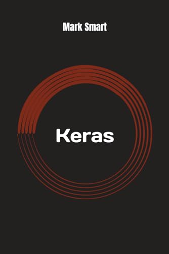 Keras: Your simple guide