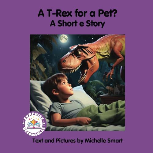A T-Rex for a Pet: A Short e Story (level 1, short e, purple, Band 1) von Surprise Decodables