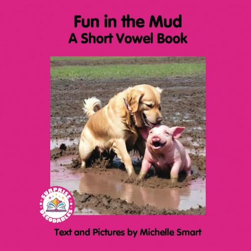 Fun in the Mud: A Short Vowel Book (Surprise Decodables Level 2 Pink Series Short Vowels) von Surprise Decodables