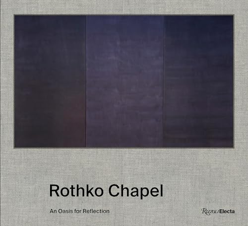 Rothko Chapel: An Oasis for Reflection von Rizzoli Electa