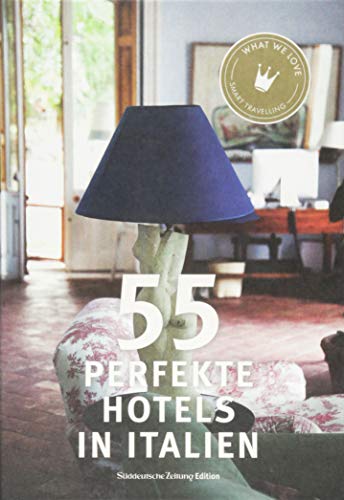 55 perfekte Hotels in Italien von Sddeutsche Zeitung
