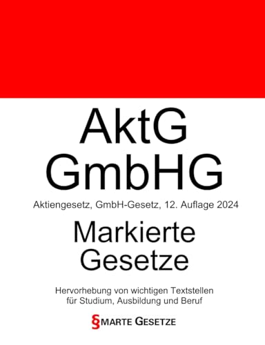 AktG | GmbHG, Aktiengesetz | GmbH-Gesetz, Smarte Gesetze, Markierte Gesetze: Hervorhebung von wichtigen Textstellen für Studium, Ausbildung und Beruf