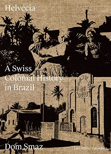 Helvécia: A Swiss Colonial History in Brazil
