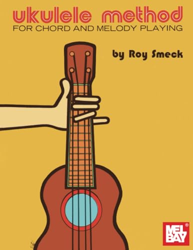 Ukulele Method: For Chord and Melody Playing von Mel Bay Publications, Inc.