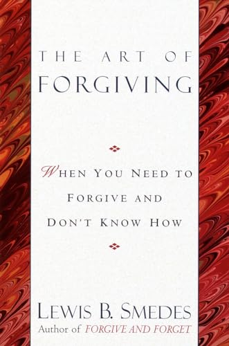 Art of Forgiving: When You Need to Forgive and Don't Know How