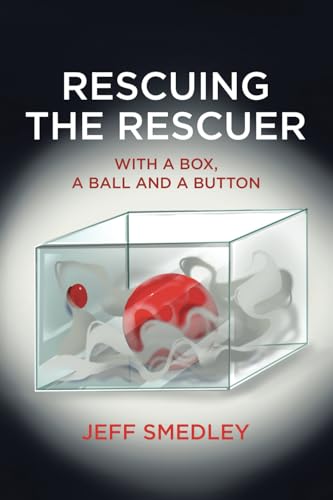 Rescuing the Rescuer: With A Box, A Ball And A Button von Tellwell Talent