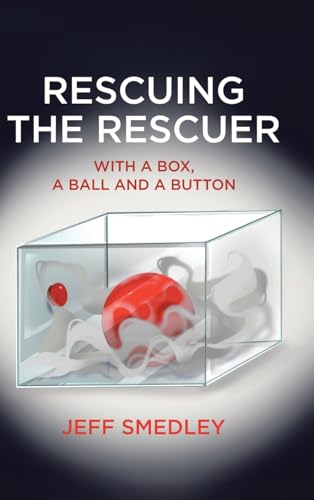 Rescuing the Rescuer: With A Box, A Ball And A Button von Tellwell Talent