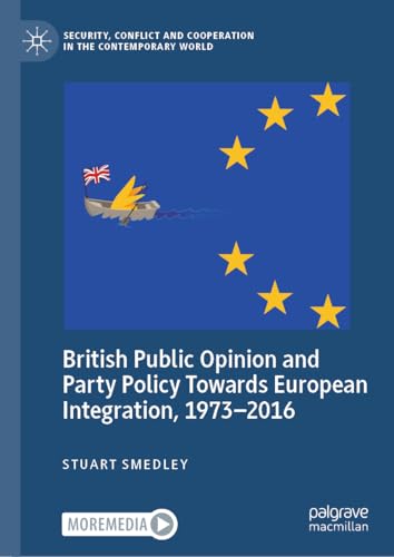 British Public Opinion and Party Policy Towards European Integration, 1973–2016 (Security, Conflict and Cooperation in the Contemporary World) von Palgrave Macmillan