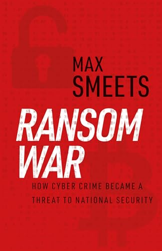 Ransom War: How Cyber Crime Became a Threat to National Security von Hurst
