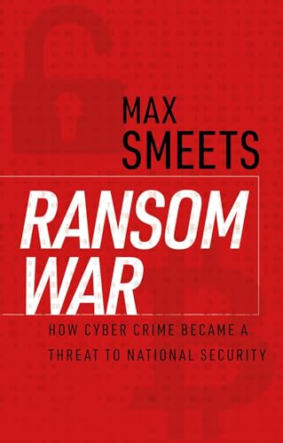 Ransom War: How Cyber Crime Became a Threat to National Security von Oxford University Press